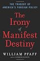 The Irony of Manifest Destiny: The Tragedy of America's Foreign Policy