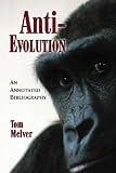 Anti-evolution: An Annotated Bibliography