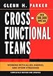 Cross-functional teams - [electronic resource]  : working with allies, enemies,and other strangers  : by Glenn M. Parker.