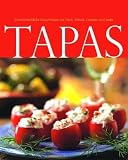 Tapas - Unwiderstehliche Leckerbissen mit Fisch, Fleisch, Gem&uuml;se und mehr - 