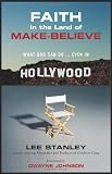 Faith in the Land of Make-Believe: What God Can Do...Even In Hollywood
