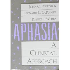 Aphasia: A Clinical Approach by John C. Rosenbek, Leonard L. Lapointe and Robert T. Wertz