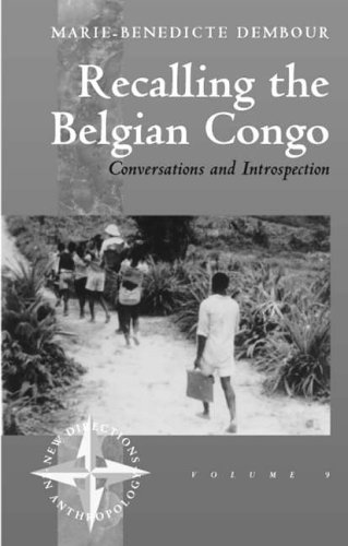 Recalling the Belgian Congo: Conversations and Introspection (New Directions in Anthropology) 2nd edition by Dembour, Marie-Bénédicte (2000) Hardcover