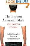 The Broken American Male: And How to...
