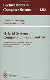 Hybrid Systems: Computation and Control: First International Workshop, HSCC 98, Berkeley, California, USA, April 13 - 15, 1998, Proceedings (Lecture Notes in Computer Science)