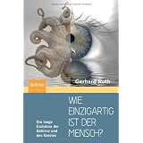 Wie einzigartig ist der Mensch?: Die lange Evolution der Gehirne und des Geistesvon "Gerhard Roth"
