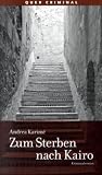 Zum Sterben nach Kairo - Andrea Karim&eacute;
