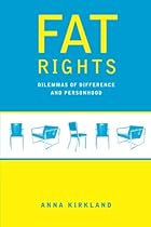 Fat Rights: Dilemmas of Difference and Personhood