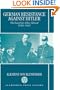 German Resistance Against Hitler: The Search for Allies Abroad, 1938-1945