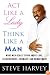 Act Like a Lady, Think Like a Man: What Men Really Think About Love, Relationships, Intimacy, and Commitment