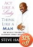 Act Like a Lady, Think Like a Man: What Men Really Think About Love, Relationships, Intimacy, and Commitment