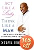 Act Like a Lady, Think Like a Man: What Men Really Think About Love, Relationships, Intimacy, and Commitment