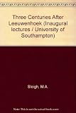 Three centuries after Leeuwenhoek