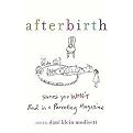 Afterbirth (Stories You Won't Read in a Parenting Magazine) (Hardcover)