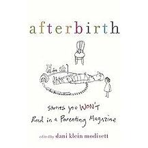 Afterbirth (Stories You Won't Read in a Parenting Magazine) (Hardcover)