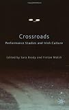 Crossroads: Performance Studies and Irish Culture
