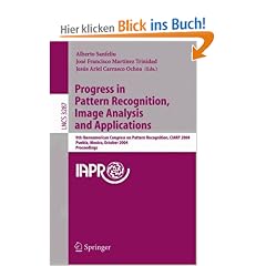 Progress in Pattern Recognition, Image Analysis and Applications: 9th Iberoamerican Congress on Pattern Recognition, CIARP 2004, Puebla, Mexico, ... (Lecture Notes in Computer Science)