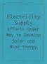 Electricity Supply: Efforts to Develop Solar & Wind Energy
