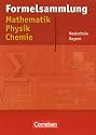 Formelsammlungen Sekundarstufe I - Bayern - Realschule: Mathematik - Physik - Chemie: Formelsammlung