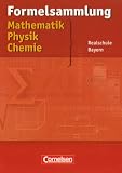 Formelsammlungen Sekundarstufe I - Bayern: Mathematik - Physik - Chemie: Formelsammlung Realschule