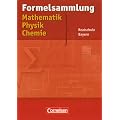Formelsammlungen Sekundarstufe I - Bayern - Realschule: Mathematik - Physik - Chemie: Formelsammlung