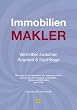 Immobilienmakler - Vermittler zwischen Angebot & Nachfrage: Der Kunde ist der Mittelpunkt des Maklergesch�ftes: Von der Idee zum Konzept, mit Strategie, System und Motivation zum Erfolg
