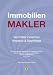 Immobilienmakler - Vermittler zwischen Angebot & Nachfrage: Der Kunde ist der Mittelpunkt des Maklergeschäftes: Von der Idee zum Konzept, mit Strategie, System und Motivation zum Erfolg