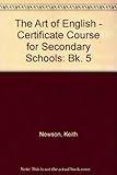 The art of English : a certificate course for secondary schools