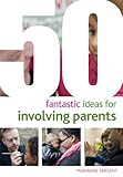 50 fantastic ideas for involving parents