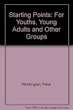 Starting points : for youth, young adults, and other groups