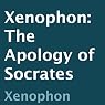 Xenophon: The Apology of Socrates