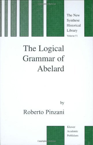 The Logical Grammar of Abelard (The New Synthese Historical Library)