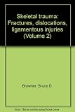 Skeletal trauma : fractures, dislocations, ligamentous injuries