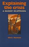 Explaining the crisis : a Marxist re-appraisal