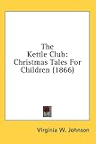 The Kettle Club: Christmas Tales for Chi