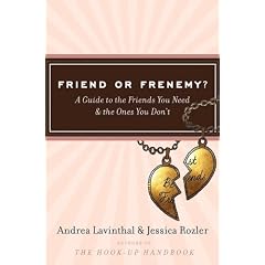 \#1 Amazon.com: Friend or Frenemy?: A Guide to the Friends You Need and the Ones You Don't: Andrea Lavinthal, Jessica Rozler: Books