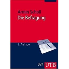 Die Befragung: Sozialwissenschaftliche Methode und kommunikationswissenschaftliche Anwendung