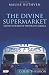 The Divine Supermarket: Travels in Search of the Soul of America