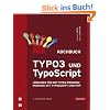 TYPO3 und TypoScript - Kochbuch. L�sungen f�r die TYPO3-Programmierung mit TypoScript und PHP