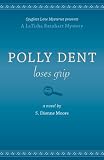 Polly Dent Loses Grip (A LaTisha Barnhart Mystery)