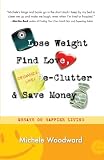 Lose Weight, Find Love, Declutter and Save Money: Essays on Happier Living
