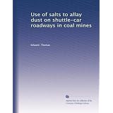 Use of salts to allay dust on shuttle-car roadways in coal mines