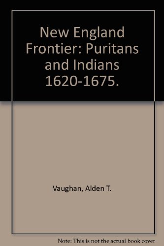 New England Frontier: Puritans and Indians 1620-1675.
