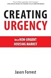 Creating Urgency in a Non-Urgent Housing Market