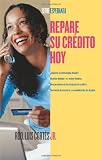 Repare su crédito ahora (How to Fix Your Credit) (Serie Esperanza) (Spanish Edition)