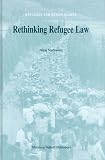 Rethinking Refugee Law (Refugees and Human Rights, V. 7)