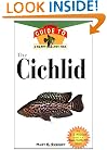 The Cichlid: An Owner'S Guide to a Happy Healthy Fish (Happy Healthy Pet)
