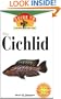 The Cichlid: An Owner'S Guide to a Happy Healthy Fish (Happy Healthy Pet)
