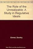 The role of the unrealizable : a study in regulative ideals