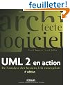 UML 2 en action : De l'analyse des besoins � la conception